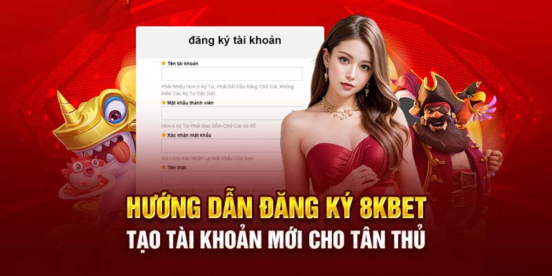 Hướng dẫn đăng ký 8KBET thành công dễ dàng