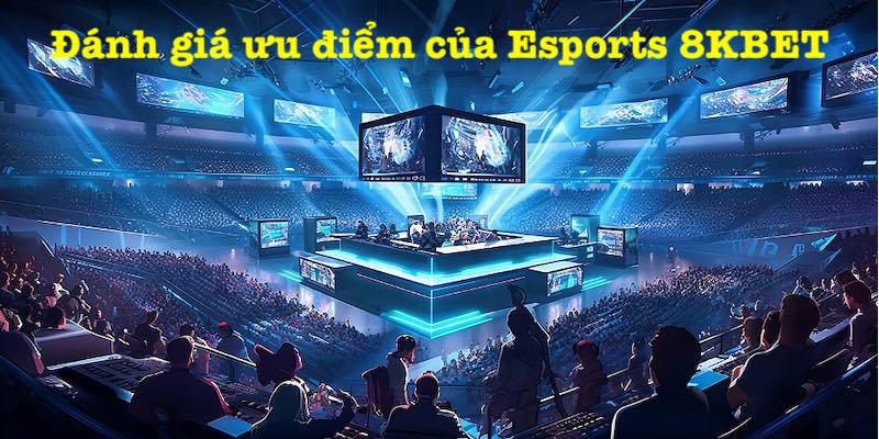 Ưu điểm Esports tại 8kbet