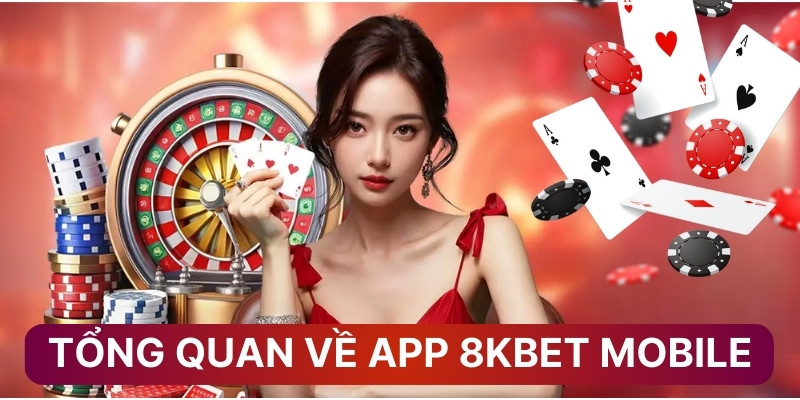 Tổng quan về app 8KBET mobile