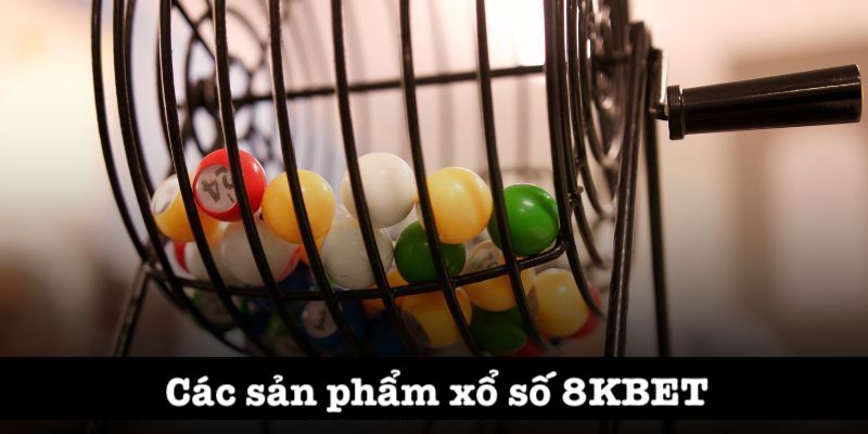 Các phiên bản xổ số tại 8kbet